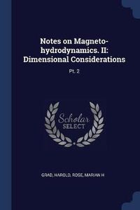 Cover image for Notes on Magneto-Hydrodynamics. II: Dimensional Considerations: PT. 2