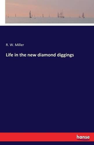 Life in the new diamond diggings