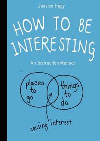 Cover image for How to Be Interesting: (In 10 Simple Steps)