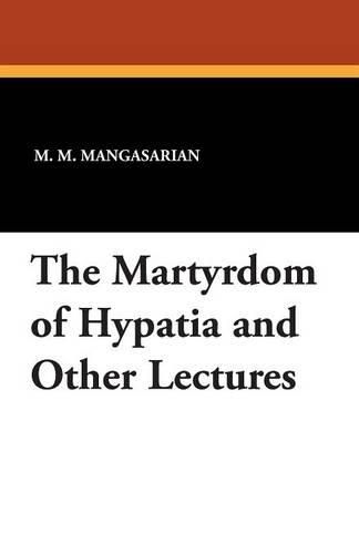 Cover image for The Martyrdom of Hypatia and Other Lectures