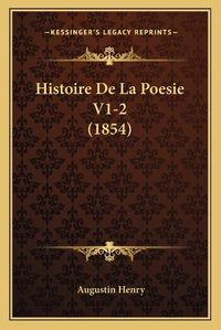 Cover image for Histoire de La Poesie V1-2 (1854)