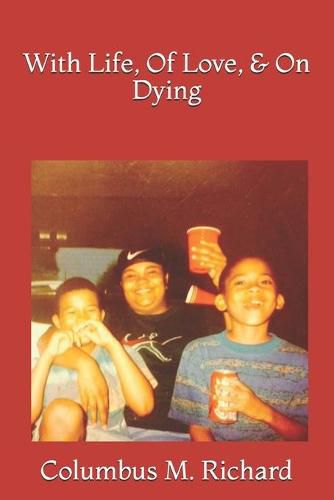 Cover image for With Life, Of Love, & On Dying