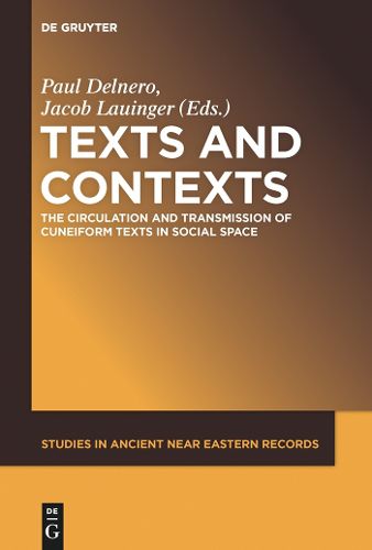 Cover image for Texts and Contexts: The Circulation and Transmission of Cuneiform Texts in Social Space
