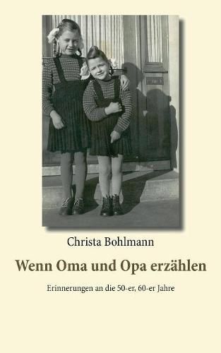 Cover image for Wenn Oma und Opa erzahlen: Erinnerungen an die 50er, 60er Jahre