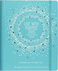 Cover image for 2025 Live with Purpose Planner (16 Months, Sept 2024 to Dec 2025) (Weekly Goal Planner)