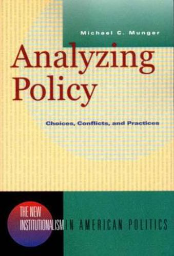 Cover image for Analyzing Policy: Choices, Conflicts, and Practices