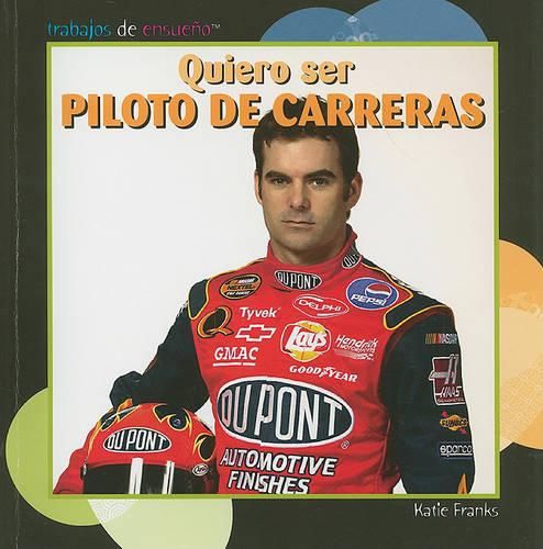 Cover image for Quiero Ser Piloto de Carreras (I Want to Be a Race Car Driver)