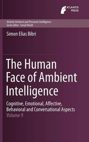 The Human Face of Ambient Intelligence: Cognitive, Emotional, Affective, Behavioral and Conversational Aspects