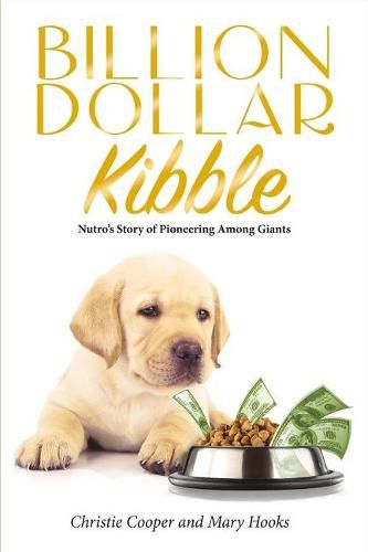 Cover image for Billion Dollar Kibble: Nutro's Story of Pioneering Among Giants