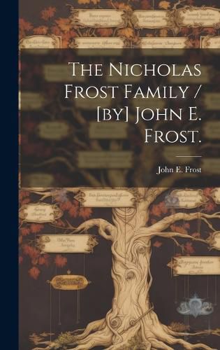 Cover image for The Nicholas Frost Family / [by] John E. Frost.