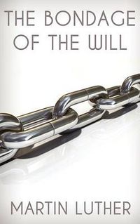 Cover image for The Bondage of the Will