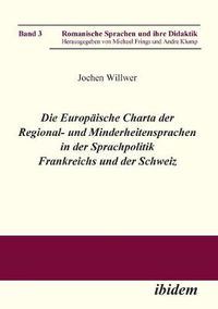 Cover image for Die Europaische Charta der Regional- und Minderheitensprachen in der Sprachpolitik Frankreichs und der Schweiz.