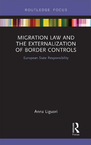 Migration Law and the Externalization of Border Controls: European State Responsibility