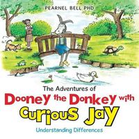 Cover image for The Adventures of Dooney the Donkey with Curious Jay: Understanding Differences