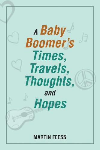 Cover image for A Baby Boomer's Times, Travels, Thoughts, and Hopes