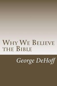 Cover image for Why We Believe the Bible