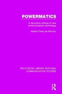 Cover image for Powermatics: A Discursive Critique of New Communications Technology