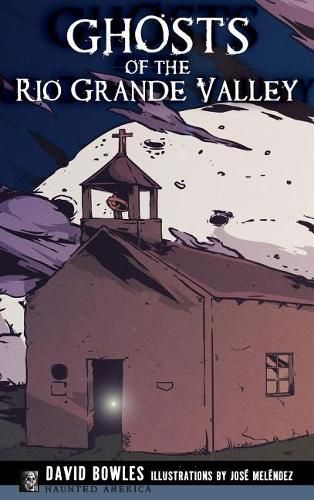 Cover image for Ghosts of the Rio Grande Valley