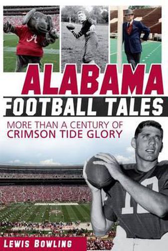 Cover image for Alabama Football Tales: More Than a Century of Crimson Tide Glory