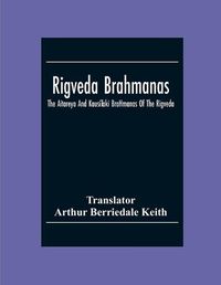 Cover image for Rigveda Brahmanas: The Aitareya And Kausi&#772;Taki Bra&#772;Hmanas Of The Rigveda