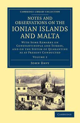 Cover image for Notes and Observations on the Ionian Islands and Malta: With Some Remarks on Constantinople and Turkey, and on the System of Quarantine as at Present Conducted