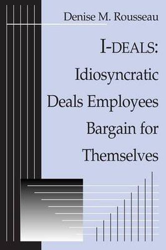 Cover image for I-deals: Idiosyncratic Deals Employees Bargain for Themselves