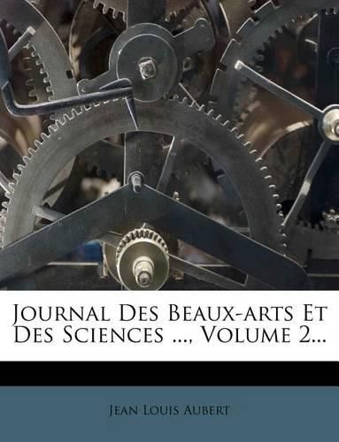 Cover image for Journal Des Beaux-Arts Et Des Sciences ..., Volume 2...