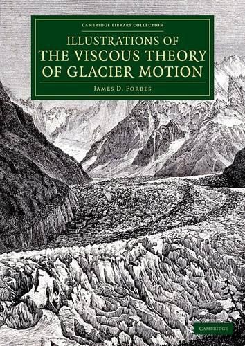 Illustrations of the Viscous Theory of Glacier Motion: And Three Papers on Glaciers by John Tyndall