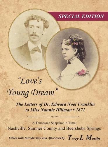 Love's Young Dream: The Letters of Dr. Edward Noel Franklin to Miss Nannie Hillman--1871