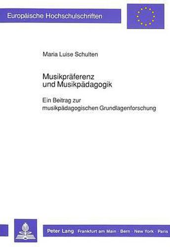 Cover image for Musikpraeferenz Und Musikpaedagogik: Ein Beitrag Zur Musikpaedagogischen Grundlagenforschung