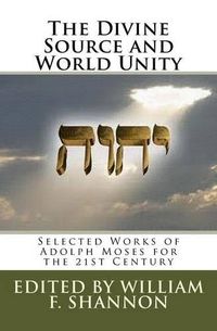 Cover image for The Divine Source and World Unity: Selected Works of Adolph Moses for the 21st Century