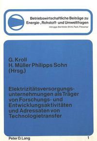 Cover image for Elektrizitaetsversorgungsunternehmungen ALS Traeger Von Forschungs- Und Entwicklungsaktivitaeten Und Adressaten Von Technologietransfer