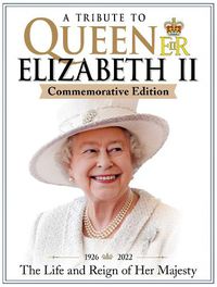 Cover image for A Tribute to Queen Elizabeth II, Commemorative Edition