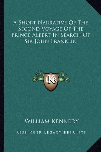 Cover image for A Short Narrative of the Second Voyage of the Prince Albert in Search of Sir John Franklin