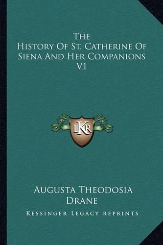 The History of St. Catherine of Siena and Her Companions V1