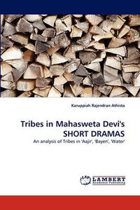 Cover image for Tribes in Mahasweta Devi's SHORT DRAMAS
