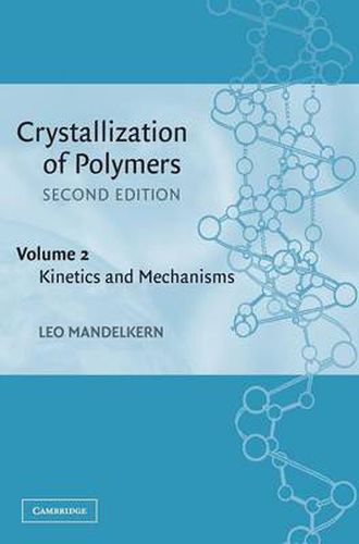 Cover image for Crystallization of Polymers: Volume 2, Kinetics and Mechanisms