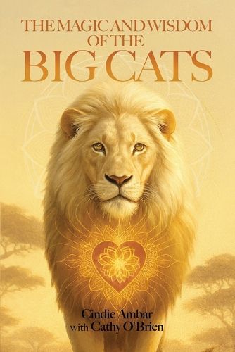 Cover image for The Magic and Wisdom of the Big Cats
