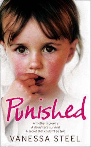 Cover image for Punished: A Mother's Cruelty. a Daughter's Survival. a Secret That Couldn't be Told.