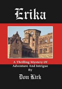 Cover image for Erika: A Thrilling Mystery Of Adventure And Intrigue