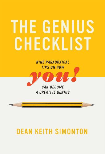 The Genius Checklist: Nine Paradoxical Tips on How You Can Become a Creative Genius