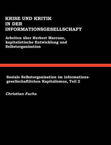 Cover image for Krise und Kritik in der Informationsgesellschaft: Arbeiten uber Herbert Marcuse, Kapitalistische Entwicklung und Selbstorganisation