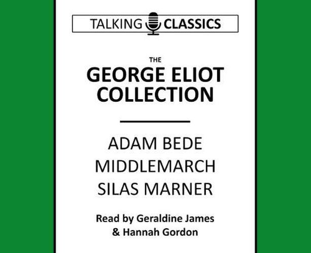 Cover image for The George Eliot Collection: Adam Bede, Middlemarch & Silas Marner