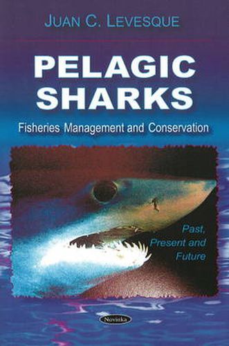 Cover image for Pelagic Sharks: Fisheries Management & Conservation - Past, Present & Future