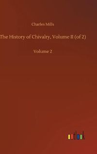 Cover image for The History of Chivalry, Volume II (of 2): Volume 2