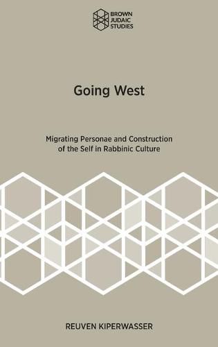 Cover image for Going West: Migrating Personae and Construction of the Self in Rabbinic Culture