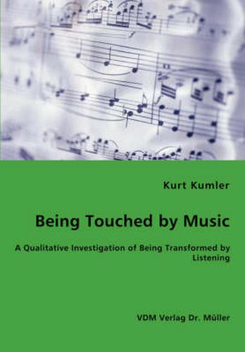 Cover image for Being Touched by Music - A Qualitative Investigation of Being Transformed by Listening