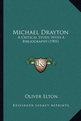 Michael Drayton Michael Drayton: A Critical Study, with a Bibliography (1905) a Critical Study, with a Bibliography (1905)