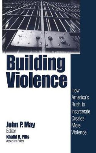 Cover image for Building Violence: How America's Rush to Incarcerate Creates More Violence