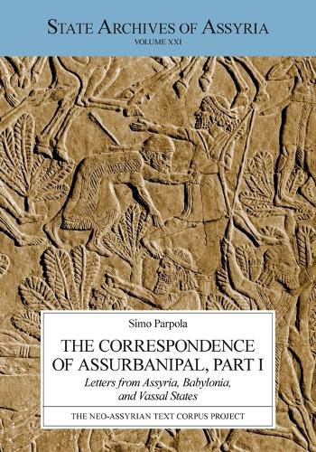 Cover image for The Correspondence of Assurbanipal, Part I: Letters from Assyria, Babylonia, and Vassal States